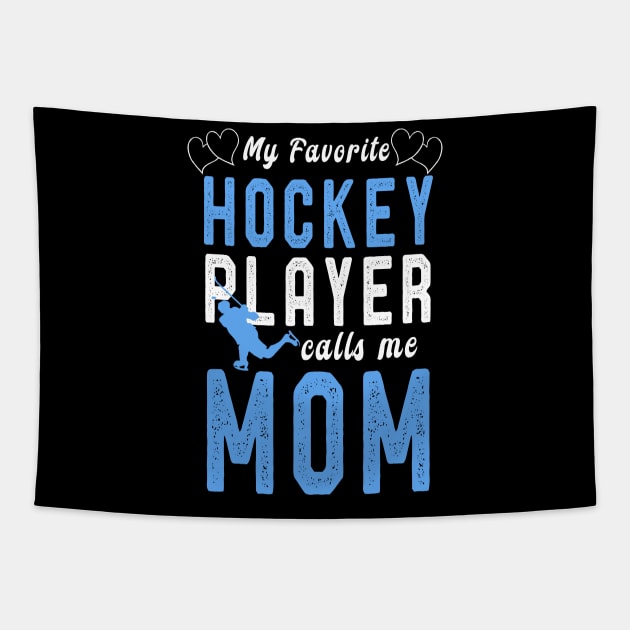 Mothers Day T-Shirt My Favorite Hockey Player Calls Me Mom Tapestry by kaza191