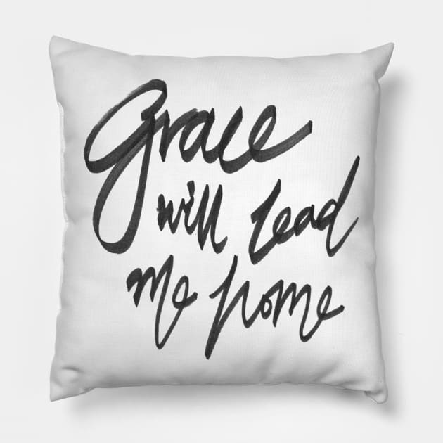 Grace will lead me home Pillow by granolaparty