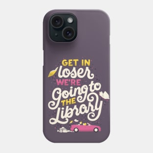 We're Going to the Library Phone Case