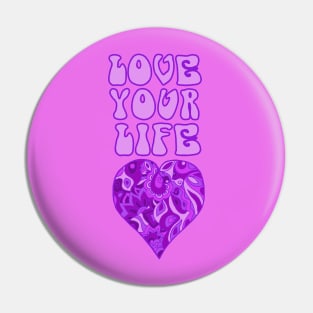 Love Your Life Inspirational Quote in Groovy Purple Pin