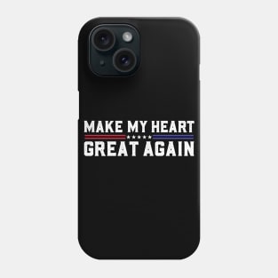 Make My Heart Great Again Funny Open Heart Surgery Recovery Phone Case