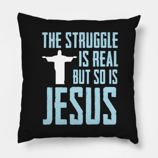 This struggle is real But so is Jesus Pillow