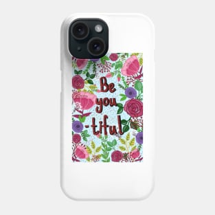 Be you tiful. A floral illustration Phone Case