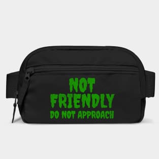 Not Friendly, Do Not Approach funny sarcastic design Bag