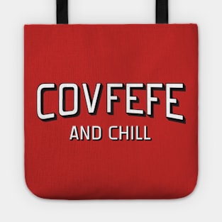 Covfefe and Chill Tote