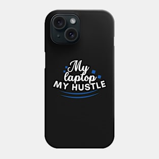 My laptop, my hustle, masculine design Phone Case