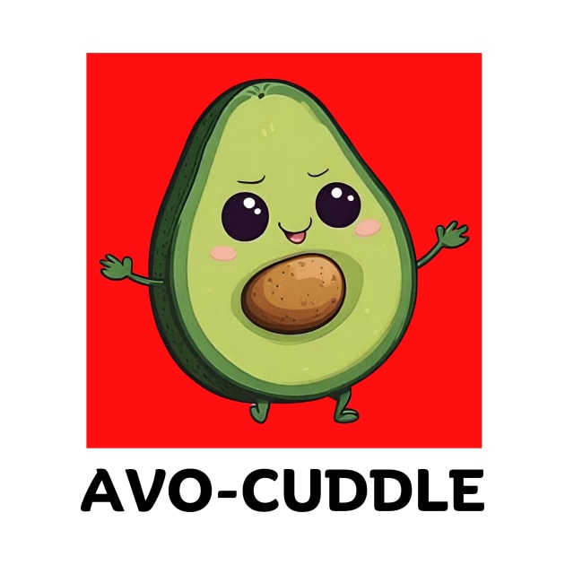 Avo-Cuddle | Avocado Pun by Allthingspunny