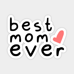 best mom ever love (black font) Magnet