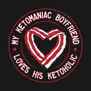 My Ketomaniac Boyfriend Loves His Ketoholic T-Shirt