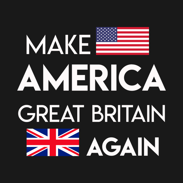 Make America Great Britain Again by TOMOPRINT⭐⭐⭐⭐⭐