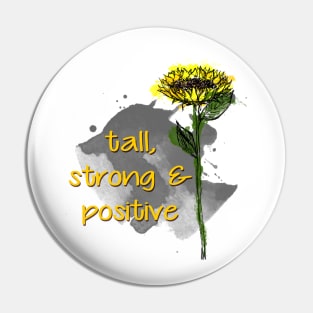 Sunflower - Tall, strong and positive - Quote for tall people Pin