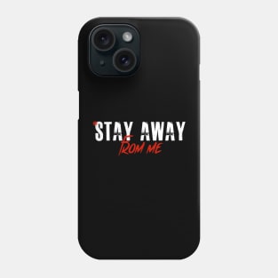 Stay Away From Me Funny Mask & T-shirts Quote Phone Case