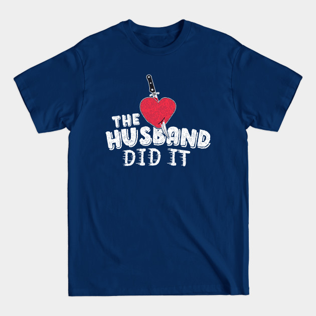 Discover The Husband Did It True Crime Shirt Knife Heart Gift Women - True Crime - T-Shirt