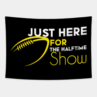 Just Here For The Halftime Show Tapestry