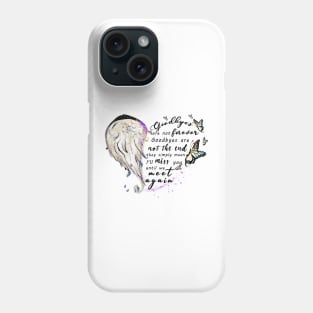 Goodbyes are not forever Phone Case