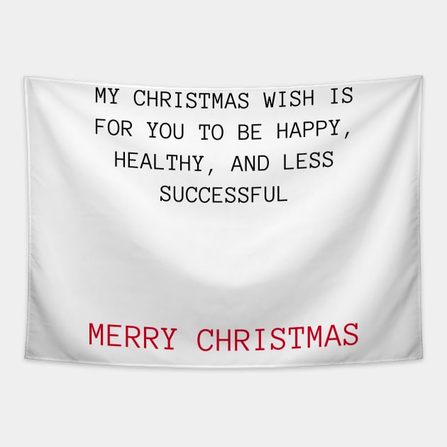 Christmas Humor. Rude, Offensive, Inappropriate Christmas Design. My Christmas Wish Is For You To Be Happy, Healthy And Less Successful In Black And Red Tapestry by That Cheeky Tee