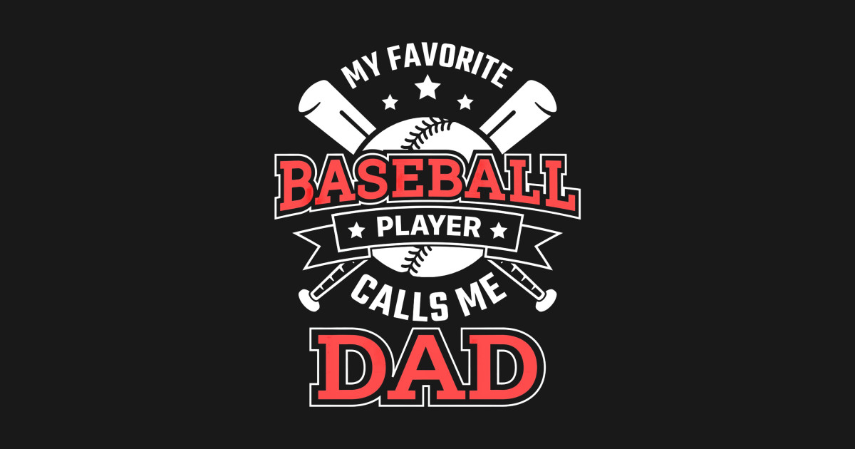 My Favorite Baseball Player Calls Me Dad - Baseball Dads - Posters and