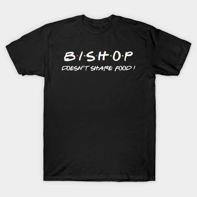 Discover Bishop doesn't share food ! - Bishop - T-Shirt