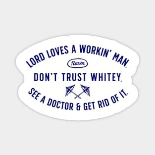 Lord loves a workin' man Magnet