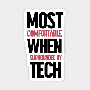 Most Comfortable When Surrounded By Tech Magnet