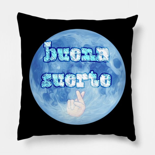 Buena suerte Pillow by winer108