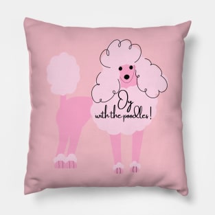 Oy With The Poodles Pillow