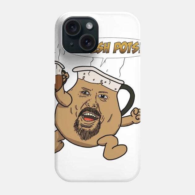 Fresh Pots! Phone Case by PhilFTW