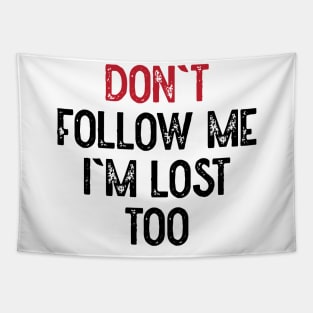 Dont Follow Me Im Lost Too Tapestry