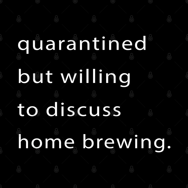 Quarantined But Willing To Discuss Home Brewing by familycuteycom