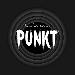 You’ve Been Punkt - Punked - Punk'd ... A Pun on Point T-Shirt