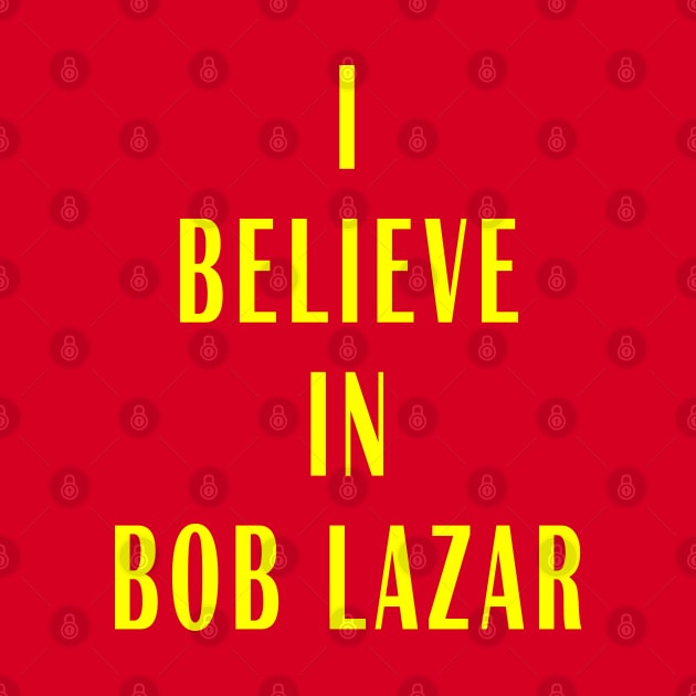 I believe in Bob Lazar by Lyvershop