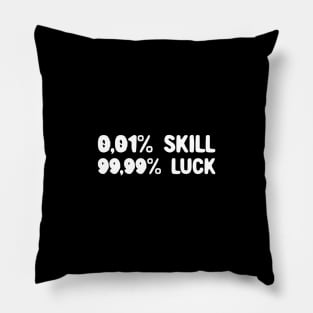 Skill and Luck Pillow