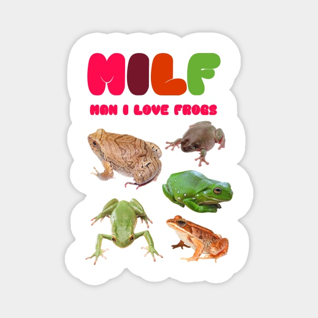 MILF Man I Love Frogs! Magnet by ilustracici
