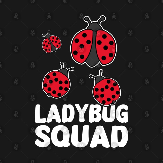 Funny Ladybug Squad Design Is a Cool Ladybug Squad by Estrytee