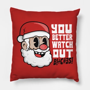 You Better watch out Bitches Pillow