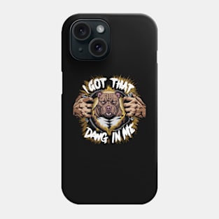 Funny Pitbull Lovers Design I Got That Dawg In Me Phone Case