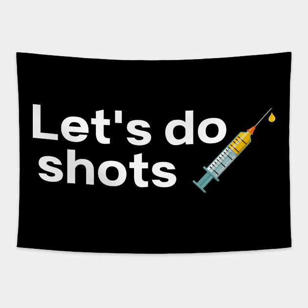 Let's Do Shots Covid-19 Vaccine Pro Vax Tapestry by MalibuSun