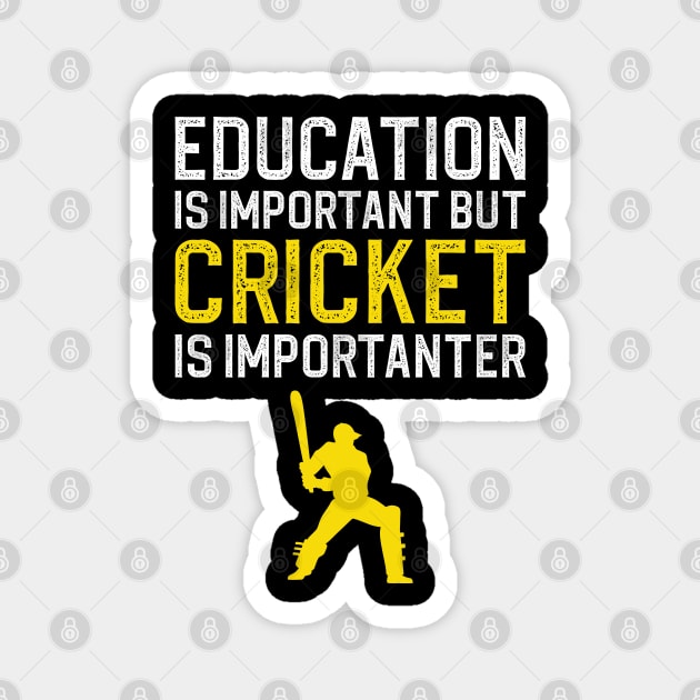 Education Is Important But Cricket Is Importanter Magnet by DragonTees