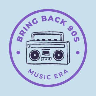 bring back 90s music era T-Shirt