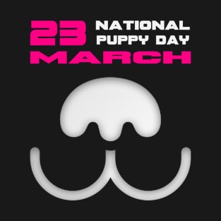 MARCH 23 NATIONAL PUPPY DAY T-Shirt