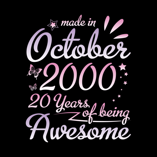 Made In October 2000 Happy Birthday To Me Nana Mommy Aunt Sister Daughter 20 Years Of Being Awesome by DainaMotteut