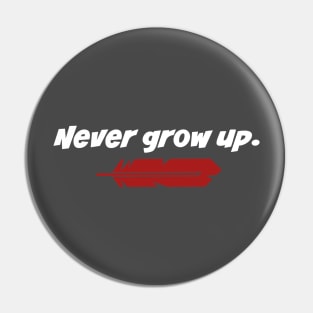 Never Grow Up Pin