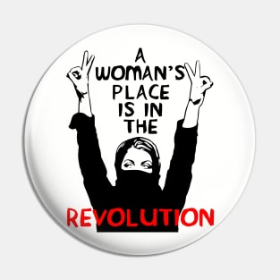 A Woman's Place Is In The Revolution - Feminist, Resistance, Protest, Socialist Pin