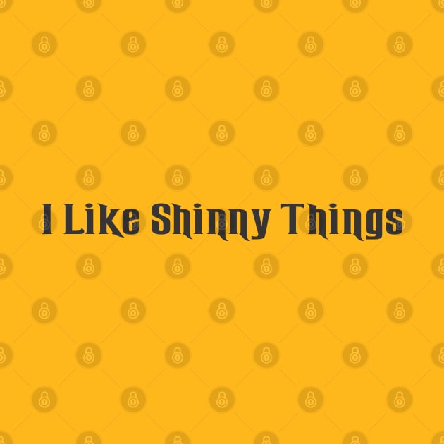 I Like Shinny Things by SignPrincess