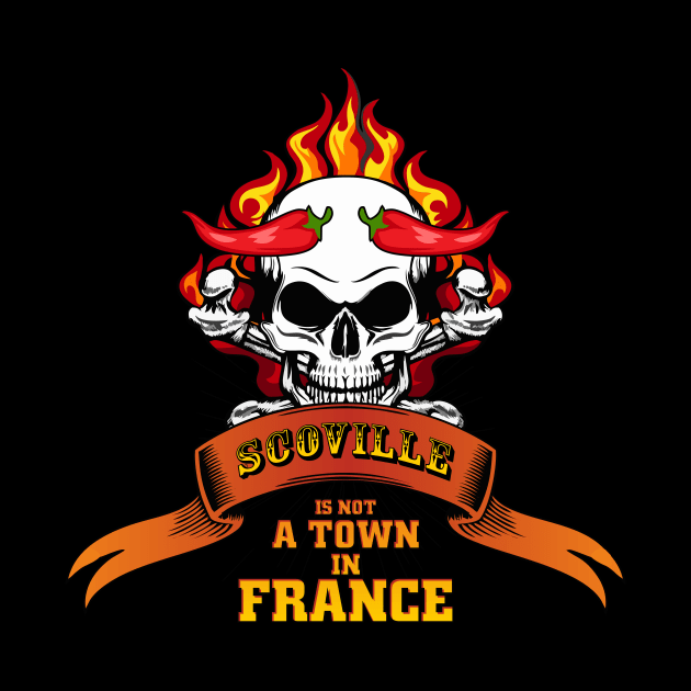 Chilli Pepper Scoville is not a town in France by FunnyphskStore