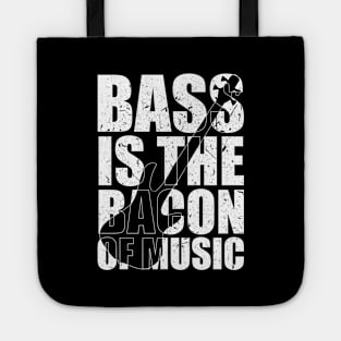 BASS IS THE BACON OF MUSIC funny bassist gift Tote