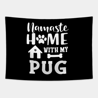 Pug dog - Namaste home with my pug Tapestry