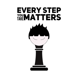 Every Step You Take Matters Boy Self Awareness T-Shirt