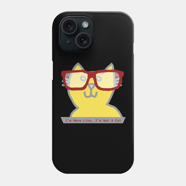 Im Here Live Im Not a Cat says Ultimate Gray and Illuminating Cat in Red Glasses Phone Case by ellenhenryart