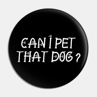 Can I Pet That Dog Pin